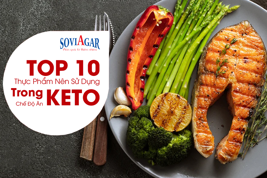 TOP 10 thực phẩm nên sử dụng trong chế độ giảm cân Keto 