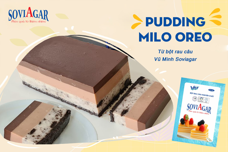 Pudding Milo Oreo đơn giản, hấp dẫn từ bột rau câu Vũ Minh Soviagar