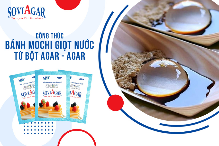 Công thức làm bánh Mochi giọt nước mềm mịn, hẫp dẫn của người Nhật 