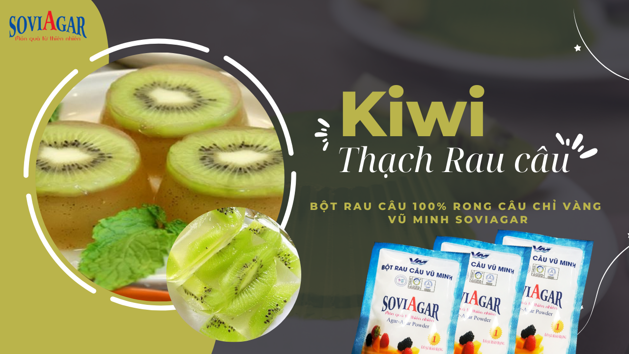 Tự làm thạch rau câu kiwi chua chua ngọt ngọt cực hấp dẫn đơn giản tại nhà