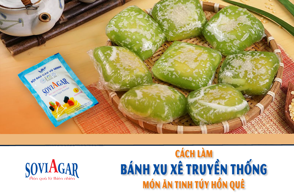 Lạ Mà Quen: Bánh Xu Xê Truyền Thống Làm Từ Bột Rau Câu SoviAgar
