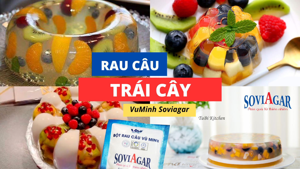 Trọn Vị Ngọt Mát Trong Bánh Thạch Rau Câu Trái Cây Từ Bột Agar Vũ Minh