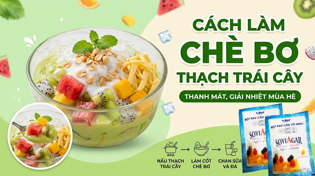Cách Làm Chè Bơ Thạch Trái Cây Thanh Mát Béo Ngậy Đơn Giản Cho Ngày Hè