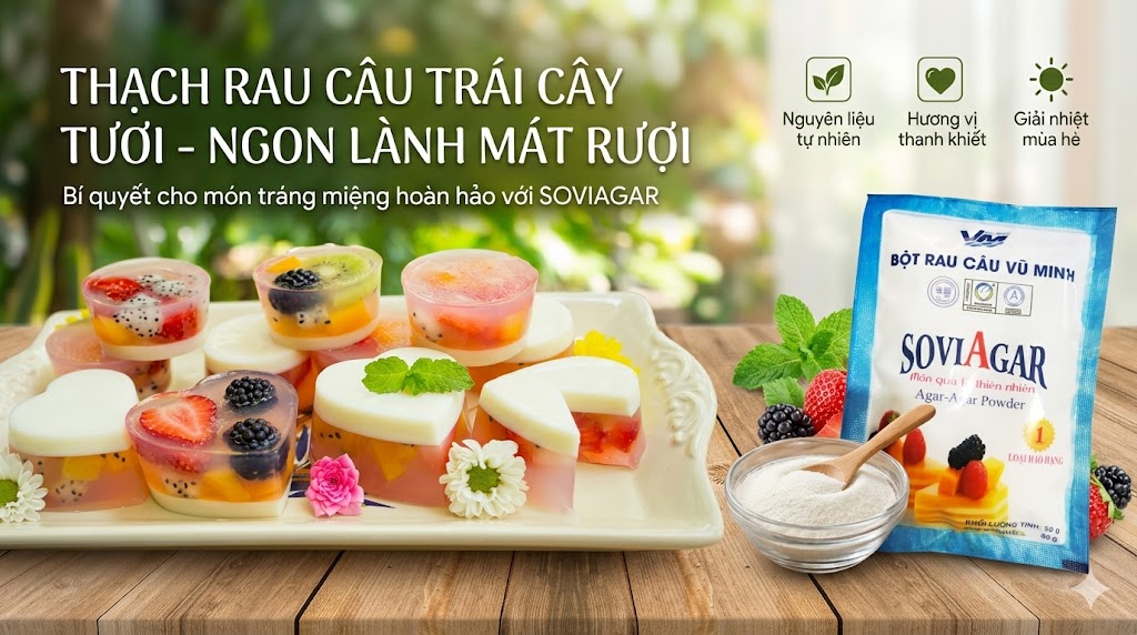 Thạch Rau Câu Trái Cây Ngon Mát Từ Bột Rau Câu Vũ Minh SoviAgar – Công Thức Đơn Giản Ai Cũng Làm Được