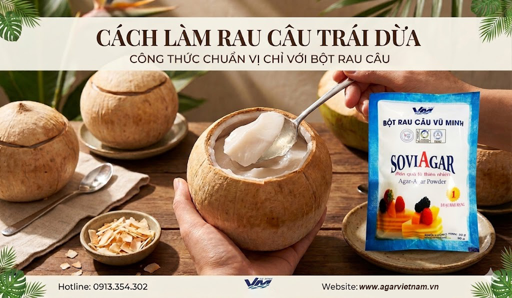 Cách Làm Rau Câu Trái Dừa Thơm Ngon, Mát Lạnh Tại Nhà Với Bột Rau Câu Vũ Minh SoviAgar