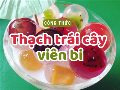 CÁCH LÀM THẠCH RAU CÂU VIÊN BI TRÁI CÂY – NGON MÁT 